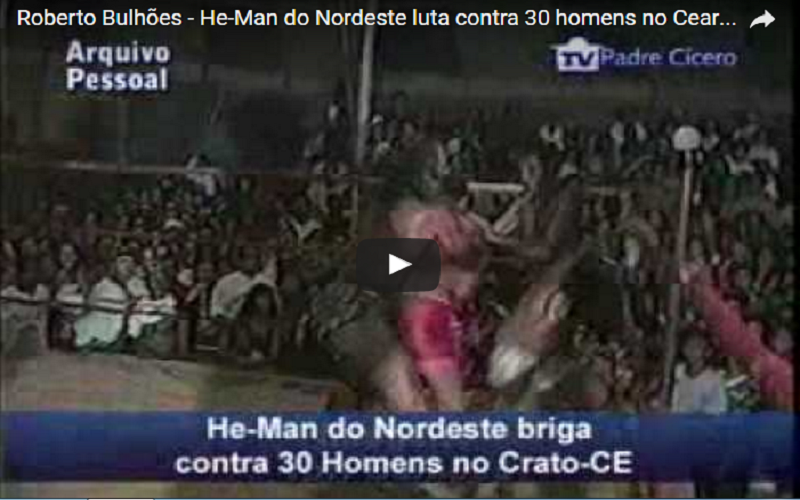 Roberto Bulhões – He-Man do Nordeste luta contra 30 homens no Crato-ce