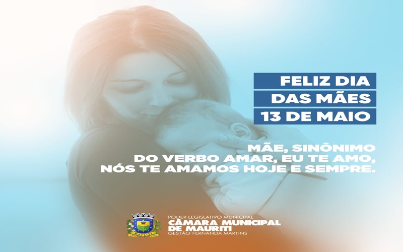 Câmara Municipal de Mauriti parabeniza a todas por esta data importante e deseja um Feliz Dia das Mães