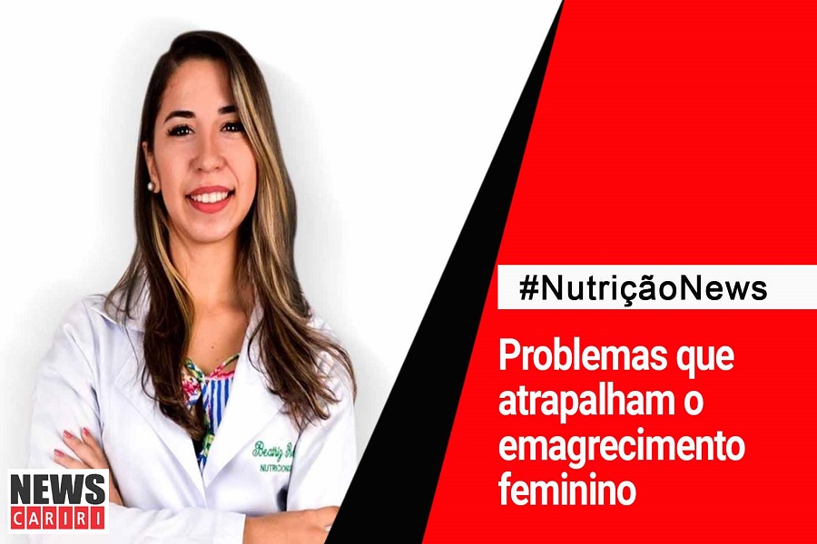 Nutrição News: saiba sobre os problemas que atrapalham no emagrecimento feminino