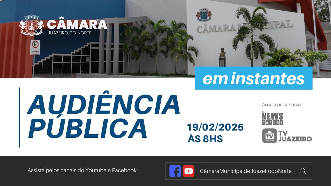 Ao vivo: assista a Audiência Pública Câmara de Vereadores de Juazeiro do Norte